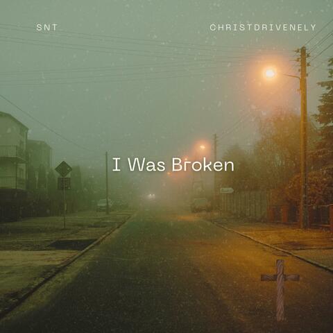I Was Broken (feat. Christ Driven Ely)