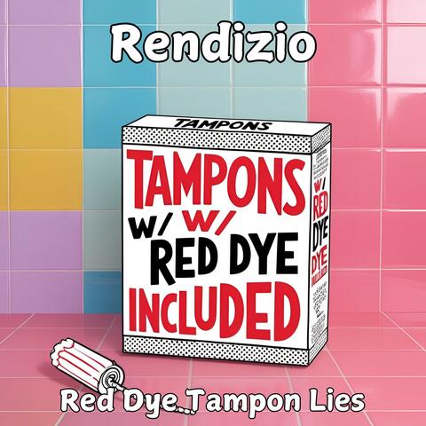 Red Dye Tampon Lies