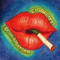 Cigarettes & Conversation