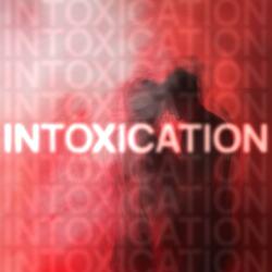 INTOXICATION