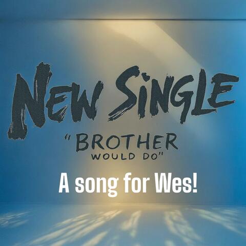 Brother Would Do