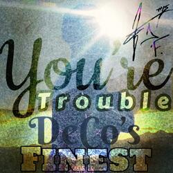 You're Trouble