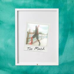 Too Much