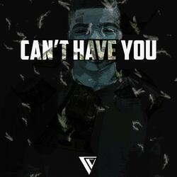 Can't Have You