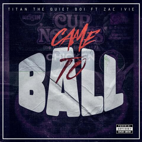 Came To Ball (feat. Zac Ivie)