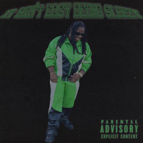 It Ain't Easy Being Sleezy
