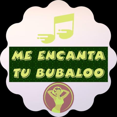 Me encanta tu bubaloo