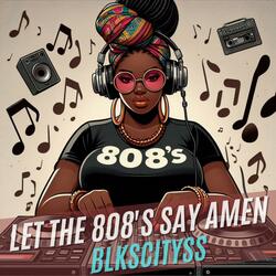 Let the 808's Say Amen! (Extended Release)