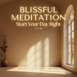Start Your Day Right 777 Hz Blissful Meditation