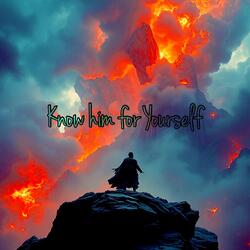 KNOW HIM FOR YOURSELF