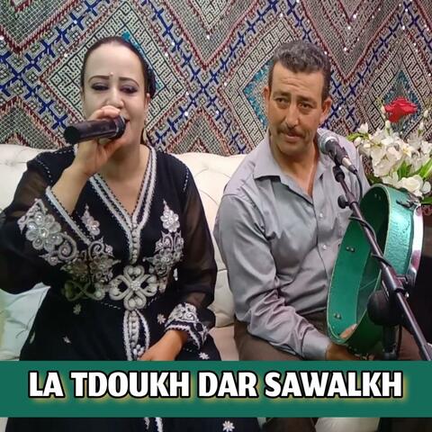 LA TDOUKH DAR SAWALKH