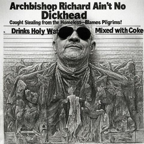 Archbishop Richard Ain't No Dickhead