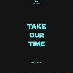 Take Our Time
