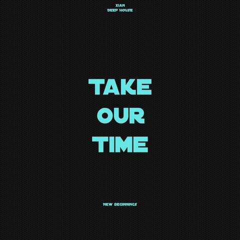 Take Our Time