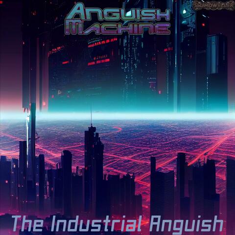 The Industrial Anguish