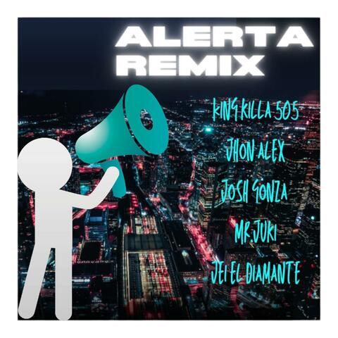 ALERTA (feat. COMBO 505, JOHN ALEX, MR YUKI, YEI EL DIAMANTE & JOSH GONZA) [REMIX]