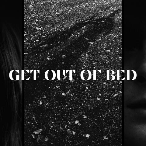 Get Out of Bed