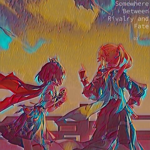 Somewhere Between Rivalry and Fate