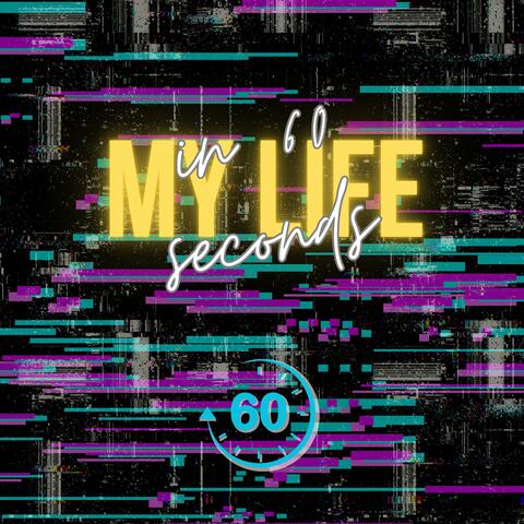 My life in 60 seconds