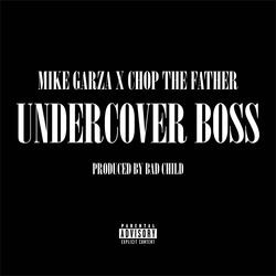 Undercover Boss (feat. Mike Garza & Chop the Father)