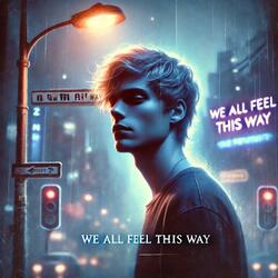 We All Feel This Way