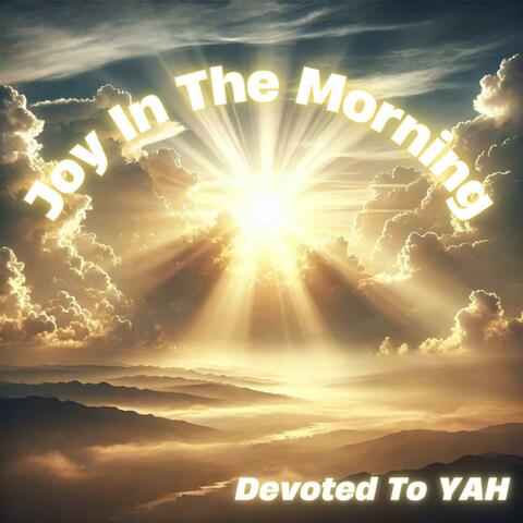 Joy In The Morning