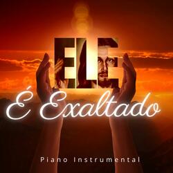 Ele é Exaltado (Piano Instrumental)