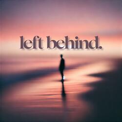 left behind.