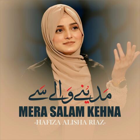 Madiny Waly Sy Mera Salam Kehna