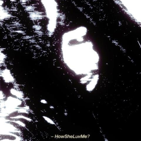 HowSheLuvMe?