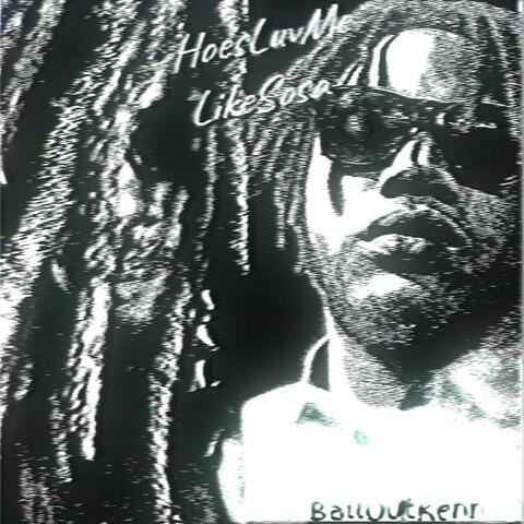 HoesLuvMeLikeSosa (feat. BallOutKen)