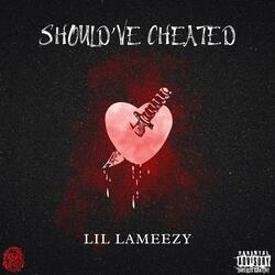 Should've Cheated