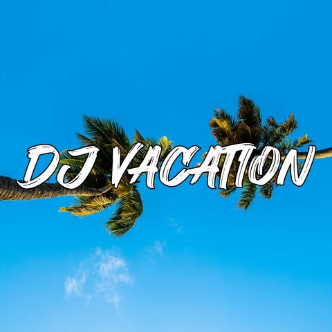 DJ Vacation