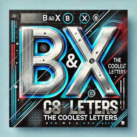 B and X The Coolest Letters