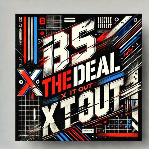 Bs the Deal X it Out
