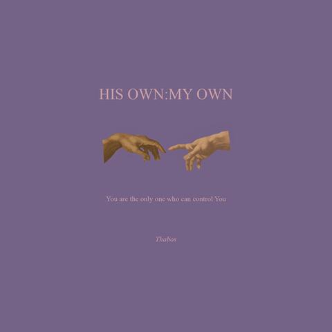 HIS OWN : MY OWN