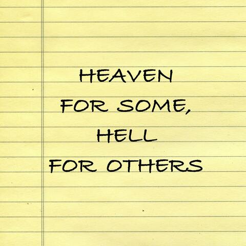 Heaven For Some, Hell For Others