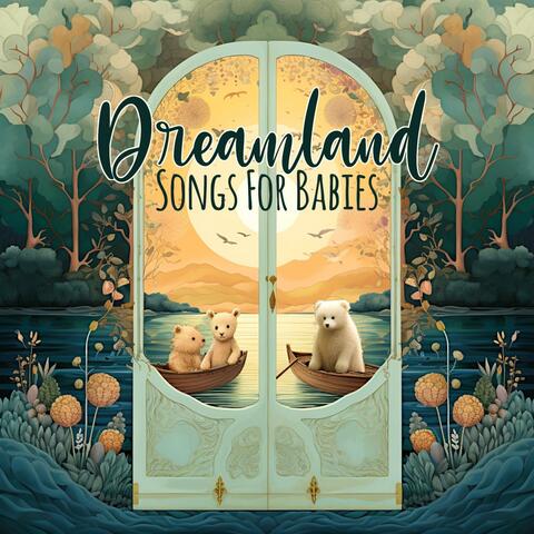 Dreamland Songs For Babies