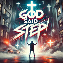 GOD SAID STEP