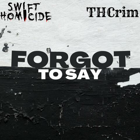 Forgot To Say (feat. THCrim)