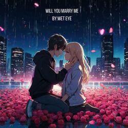 WILL YOU MARRY ME?