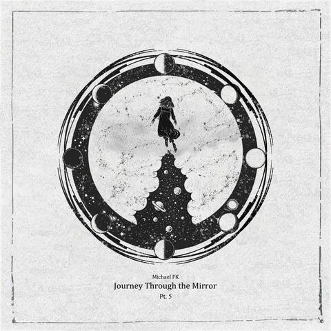 Journey Through the Mirror, Pt. 5