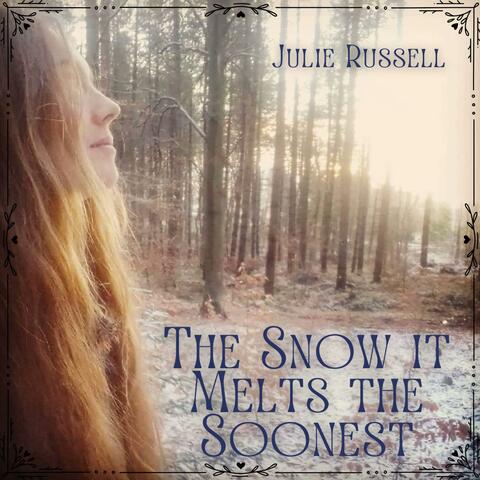 The Snow It Melts The Soonest