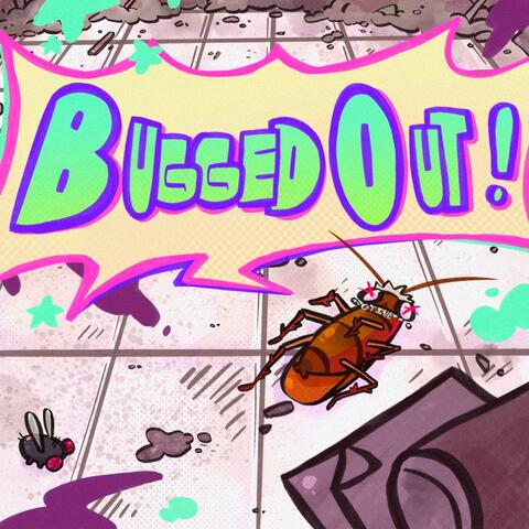 Bugged Out!