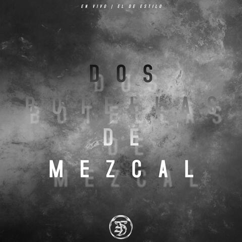 Dos Botellas De Mezcal (En Vivo)