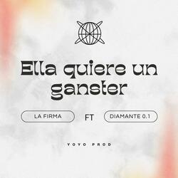 Ella Quiere Un Ganster (feat. Diamante 0.1)