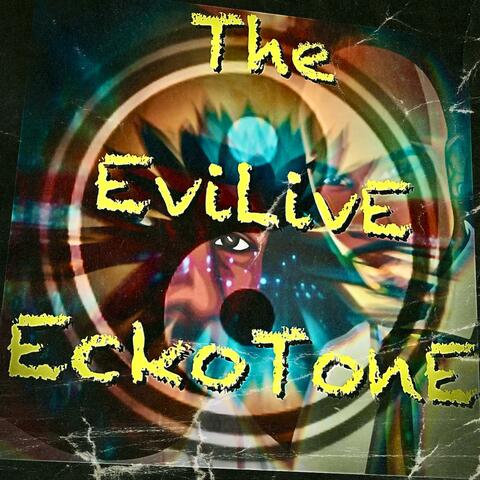 The EviLivE EckoTonE