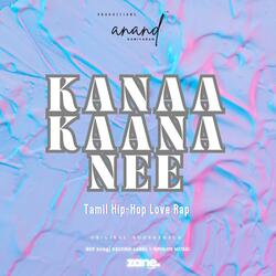 Kanaa Kaana Nee | Tamil Hip-Hop Love Rap