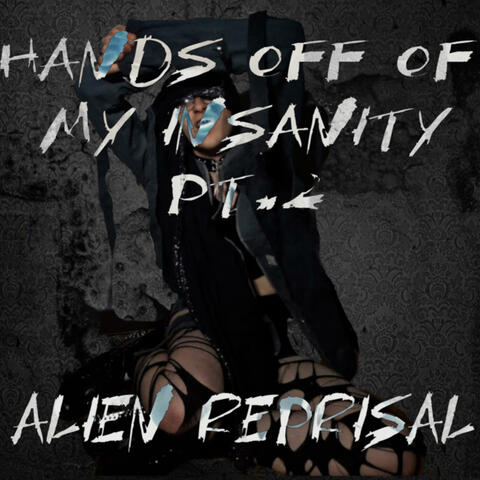 Hands Off Of My Insanity Pt. 2