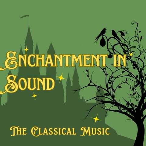 Enchantment In Sound: The Classical Music
